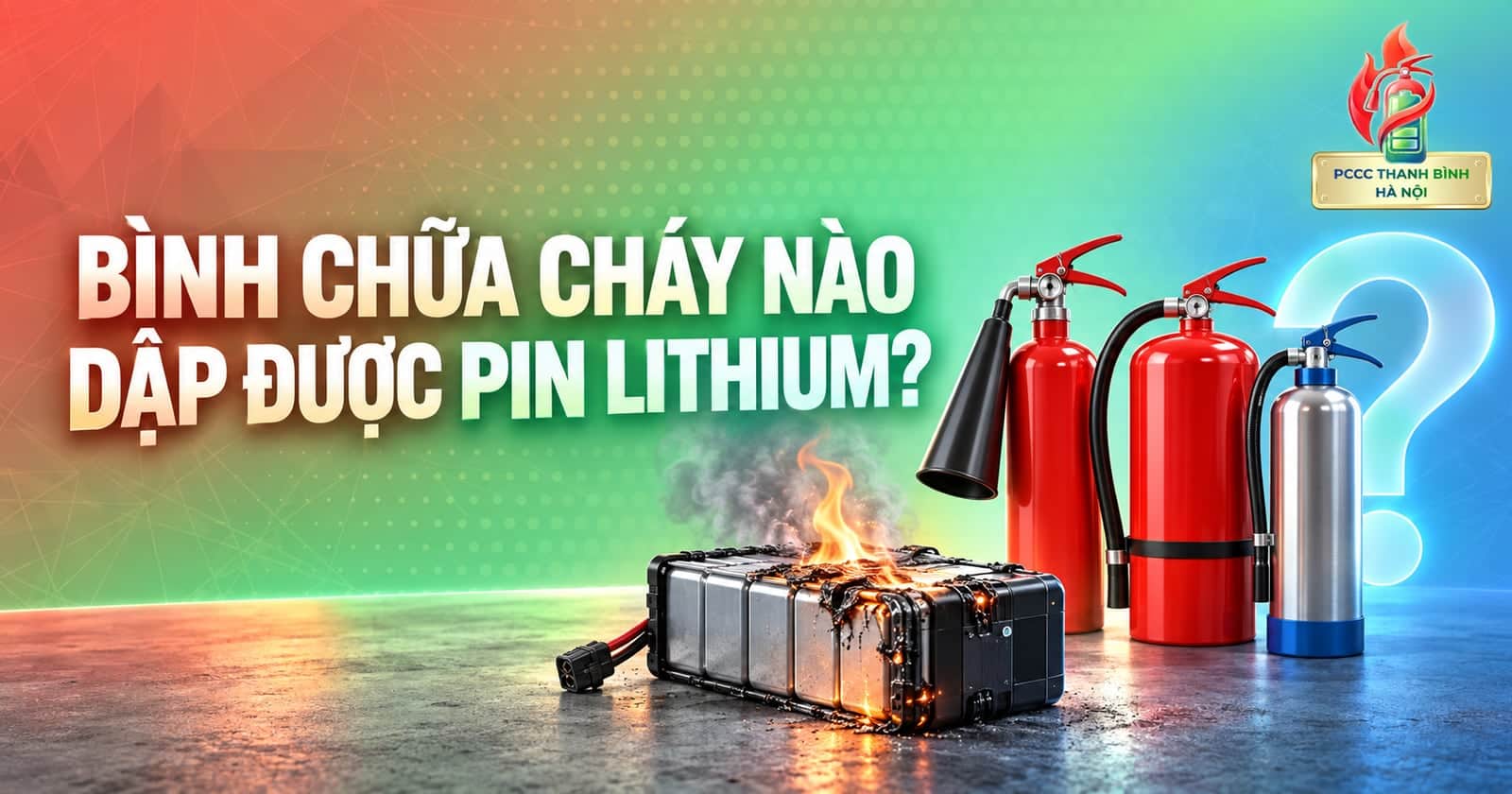 Bình chữa cháy nào dập được pin lithium? Bột và CO₂ vô dụng