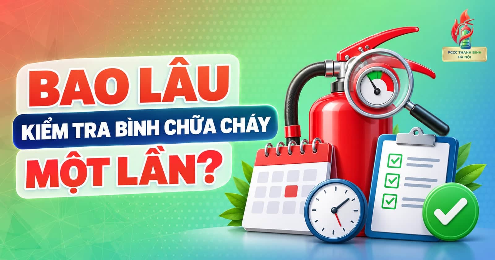 Bao lâu kiểm tra bình chữa cháy một lần?