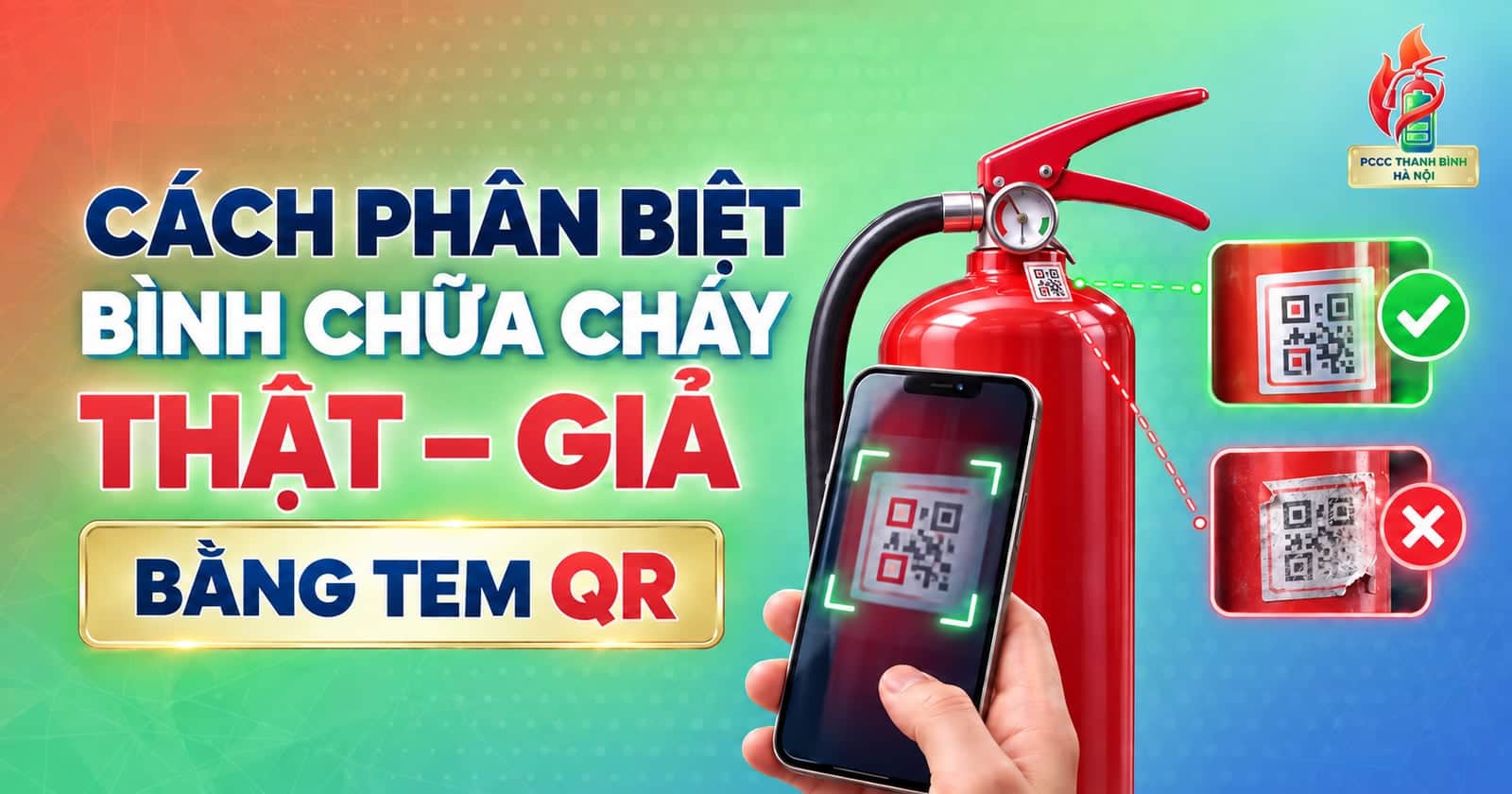 Cách phân biệt bình chữa cháy thật giả bằng tem QR